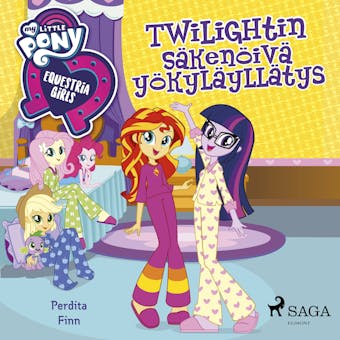 My Little Pony - Equestria Girls - Twilightin sÃ¤kenÃ¶ivÃ¤ yÃ¶kylÃ¤yllÃ¤tys - Perdita Finn