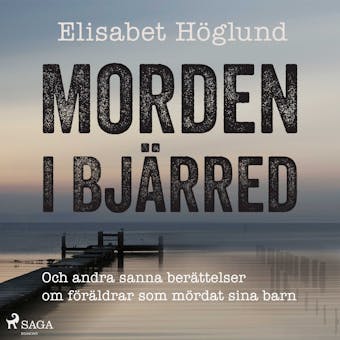 Morden i Bjärred: och andra berättelser om föräldrar som mördat sina barn