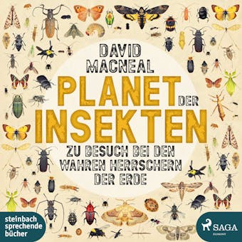 Planet der Insekten: Zu Besuch bei den wahren Herrschern der Erde - David Macneal