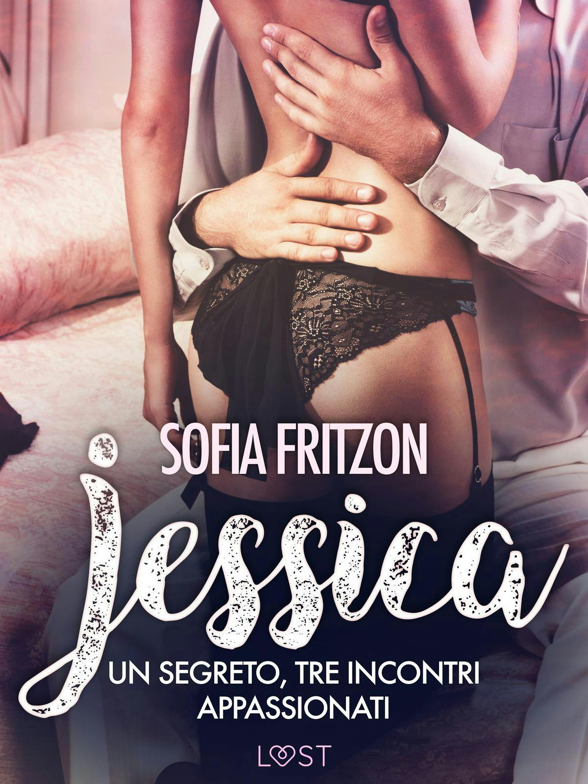 Jessica: Un Segreto, Tre Incontri Appassionati: - Novella Erotica | Livre  Numérique | Sofia Fritzson | Nextory