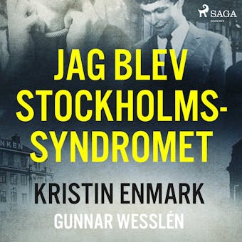 Jag blev Stockholmssyndromet - Gunnar Wesslén, Kristin Enmark
