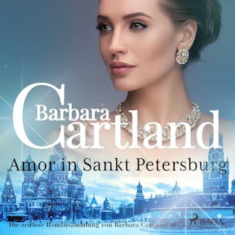 Amor in Sankt Petersburg (Die zeitlose Romansammlung von Barbara Cartland 18) - Barbara Cartland