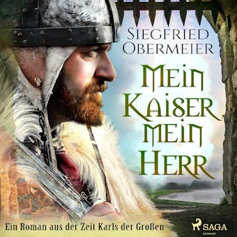 Mein Kaiser, mein Herr - Ein Roman aus der Zeit Karls der Großen - Siegfried Obermeier