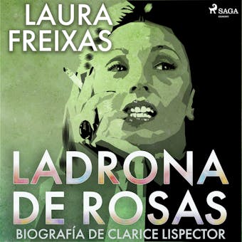 Ladrona de rosas. Biografía de Clarice Lispector - Laura Freixas Revuelta