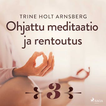 Ohjattu meditaatio ja rentoutus - Osa 3 - Trine Holt Arnsberg
