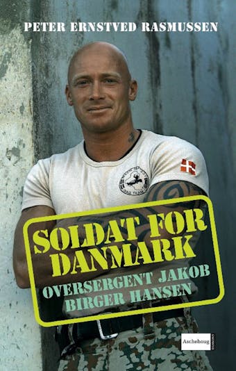 Soldat for Danmark - Oversergent Jakob Birger Hansen - Peter Ernstved Rasmussen