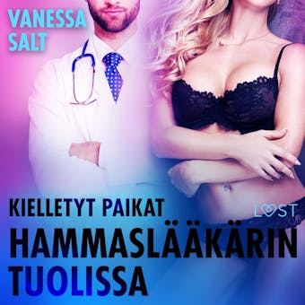 Kielletyt paikat: Hammaslääkärin tuolissa – eroottinen novelli - Vanessa Salt