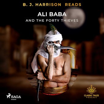 B. J. Harrison Reads Ali Baba and the Forty Thieves - – Anonymous