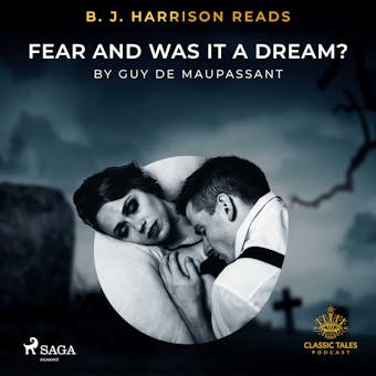B. J. Harrison Reads Fear and Was It A Dream? - Guy de Maupassant