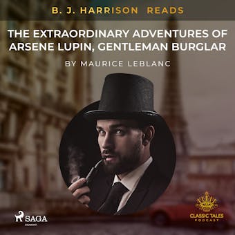 B. J. Harrison Reads The Extraordinary Adventures of Arsene Lupin, Gentleman Burglar - Maurice Leblanc