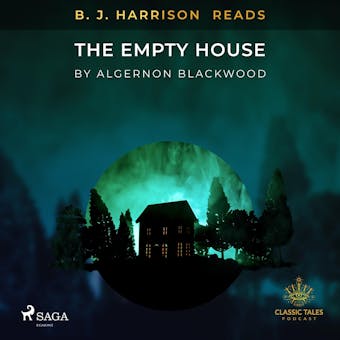 B. J. Harrison Reads The Empty House - Algernon Blackwood