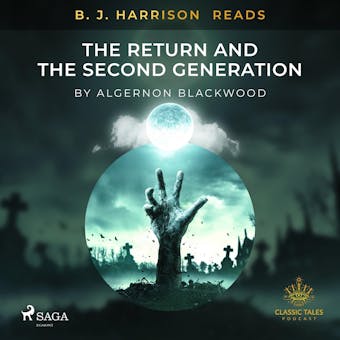 B. J. Harrison Reads The Return and The Second Generation - Algernon Blackwood