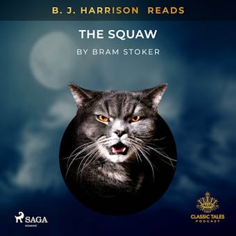 B. J. Harrison Reads The Squaw - Bram Stoker