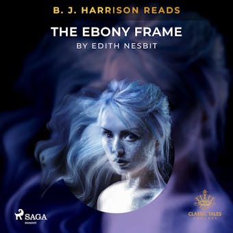 B. J. Harrison Reads The Ebony Frame - Edith Nesbit