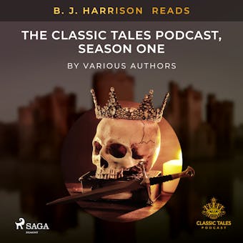 B. J. Harrison Reads The Classic Tales Podcast, Season One - Various Authors