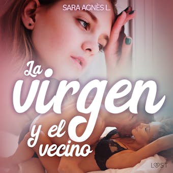 La virgen y el vecino - una novela corta erótica - Sara Agnès L.