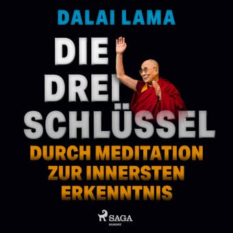 Die drei SchlÃ¼ssel: Durch Meditation zur innersten Erkenntnis - Dalai Lama