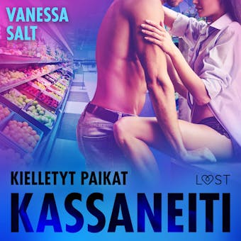 Kielletyt paikat: Kassaneiti - eroottinen novelli - Vanessa Salt