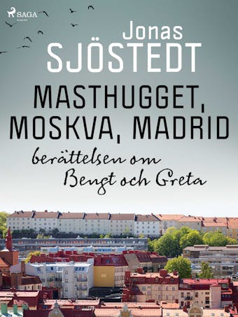Masthugget, Moskva, Madrid : berättelsen om Bengt och Greta - undefined