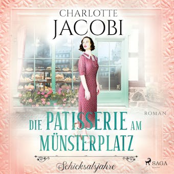 Die Patisserie am Münsterplatz – Schicksalsjahre: Roman (Die Kuchenkönigin von Straßburg 2) - Charlotte Jacobi