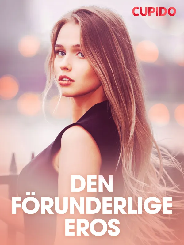 Den förunderlige Eros - erotiska noveller