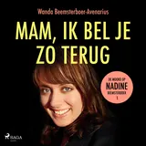 Omslag van Mam, ik bel je zo terug : De dag dat het leven tot stilstand kwam, de dag waarop mijn dochter werd vermoord