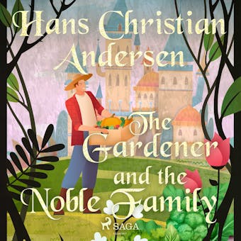 The Gardener and the Noble Family - Hans Christian Andersen