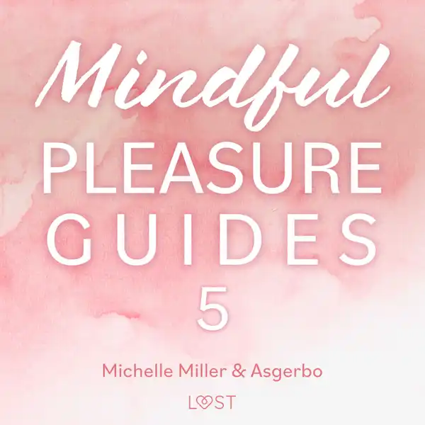 Mindful Pleasure Guides 5 – Read by sexologist Asgerbo