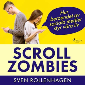 Scrollzombies: hur beroendet av sociala medier styr våra liv - Sven Rollenhagen