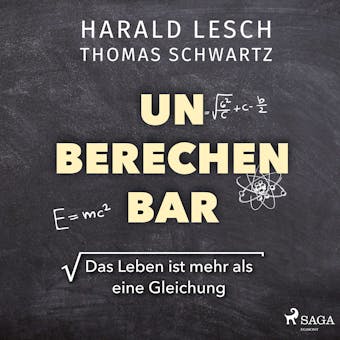 Unberechenbar: Das Leben ist mehr als eine Gleichung - Harald Lesch, Thomas Schwartz