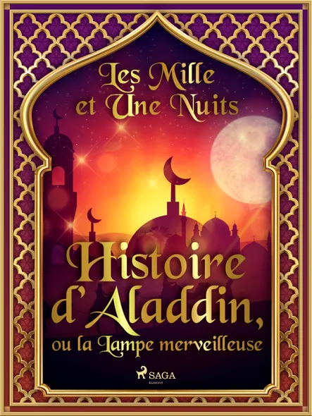 Histoire D’aladdin, Ou La Lampe Merveilleuse