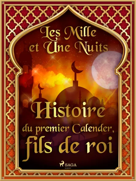 Histoire Du Premier Calender, Fils De Roi