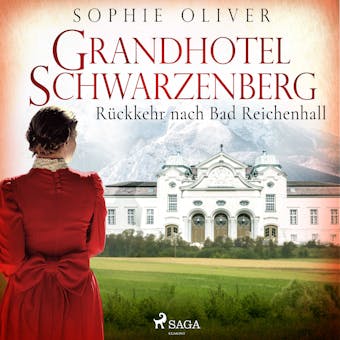 Grandhotel Schwarzenberg - Rückkehr nach Bad Reichenhall - Sophie Oliver