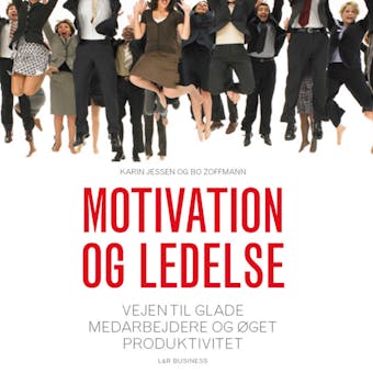 Motivation og ledelse - Bo Zoffmann, Karin Jessen