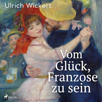 Vom Glück, Franzose zu sein - Ulrich Wickert