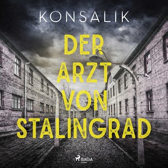 Der Arzt von Stalingrad - Heinz G. Konsalik