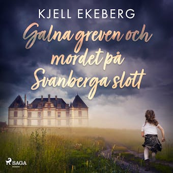 Galna greven och mordet på Svanberga slott - Kjell Ekeberg