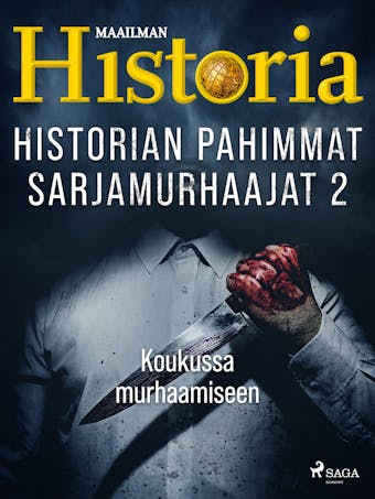 Historian pahimmat sarjamurhaajat 2 – Koukussa murhaamiseen - Maailman Historia