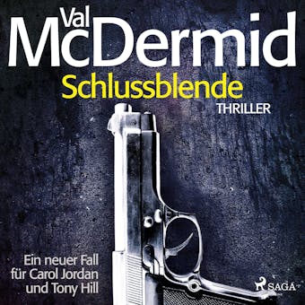 Schlussblende - Ein Fall fÃ¼r Carol Jordan und Tony Hill 2 - Val McDermid