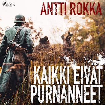 Kaikki eivät purnanneet - Antti Rokka