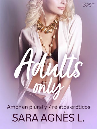 Adults only: Amor en plural y 7 relatos eróticos - Sara Agnès L.