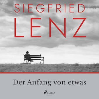 Der Anfang von etwas - Siegfried Lenz