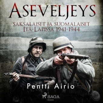 Aseveljeys: saksalaiset ja suomalaiset ItÃ¤-Lapissa 1941-1944 - Pentti Airio