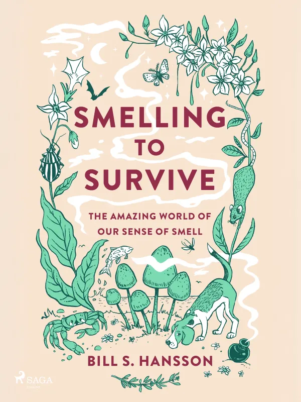 Smelling to Survive : The Amazing World of Our Sense of Smell
