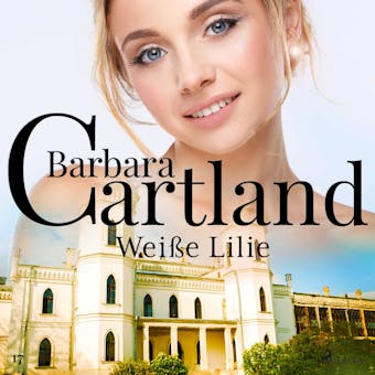 Weiße Lilie (Die zeitlose Romansammlung von Barbara Cartland 17) - Barbara Cartland