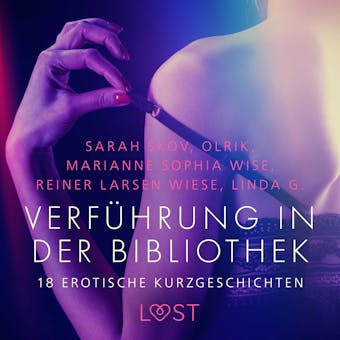 Verführung in der Bibliothek - 18 erotische Kurzgeschichten - Linda G., Sarah Skov, Olrik, Reiner Larsen Wiese, Marianne Sophia Wise