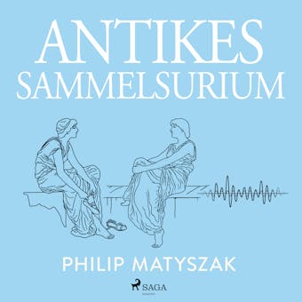 Antikes Sammelsurium - Philip Matyszak