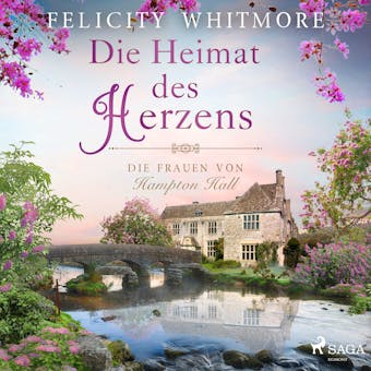 Die Heimat des Herzens: Die Frauen von Hampton Hall (Die Hampton-Hall-Trilogie, Band 3) - Felicity Whitmore
