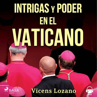 Intrigas y poder en el Vaticano: Una crónica de los secretos y escándalos mejor guardados - Vicens Lozano