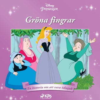 Törnrosa - Gröna fingrar - en historia om att vara ödmjuk - Disney
